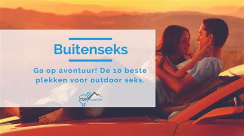 buiten sex plekken|Buitenseks: de 6 spannendste plekken